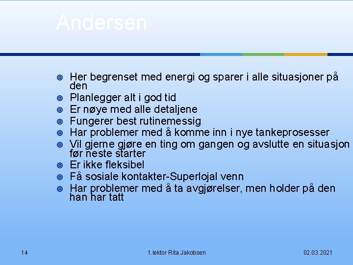 Andersen ¥ ¥ ¥ ¥ ¥ 14 Her begrenset med energi og sparer i