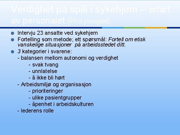 Verdighet på spill i sykehjem – erfart av personalet (Phd prosjekt) ¥ ¥ ¥