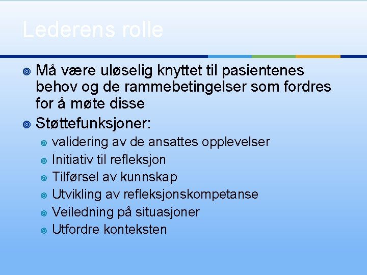 Lederens rolle Må være uløselig knyttet til pasientenes behov og de rammebetingelser som fordres