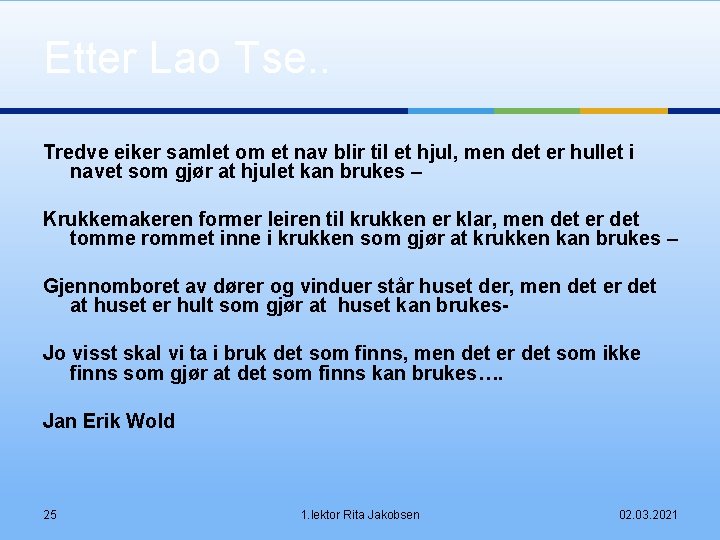 Etter Lao Tse. . Tredve eiker samlet om et nav blir til et hjul,