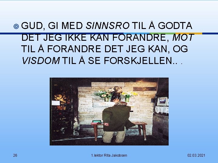 ¥ GUD, GI MED SINNSRO TIL Å GODTA DET JEG IKKE KAN FORANDRE, MOT