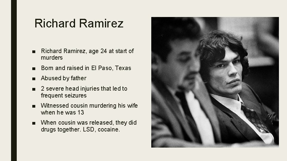 Richard Ramirez ■ Richard Ramirez, age 24 at start of murders ■ Born and