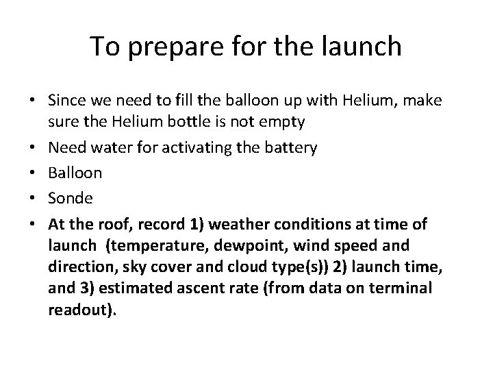 To prepare for the launch • Since we need to fill the balloon up
