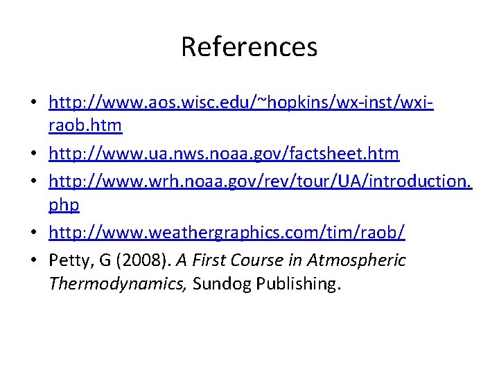 References • http: //www. aos. wisc. edu/~hopkins/wx-inst/wxiraob. htm • http: //www. ua. nws. noaa.