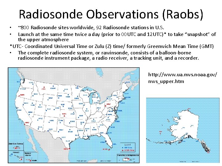 Radiosonde Observations (Raobs) ~800 Radiosonde sites worldwide, 92 Radiosonde stations in U. S. Launch