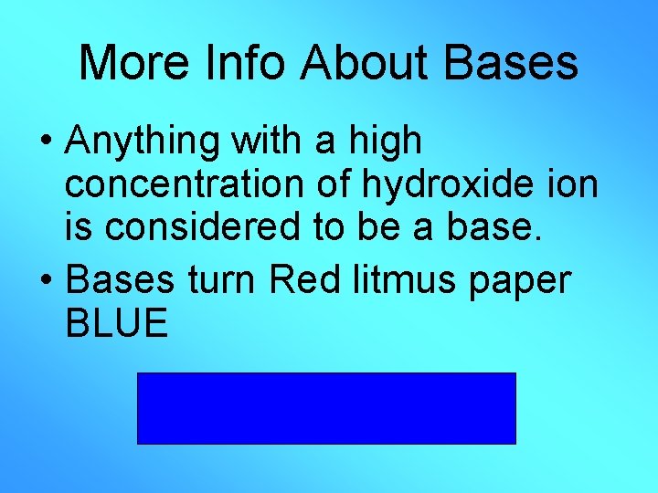 More Info About Bases • Anything with a high concentration of hydroxide ion is