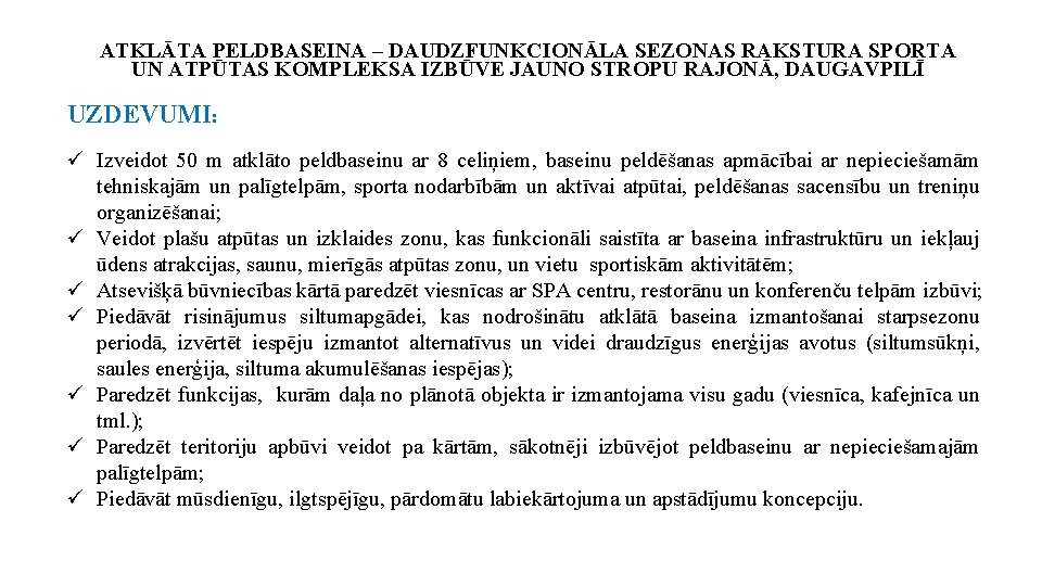 ATKLĀTA PELDBASEINA – DAUDZFUNKCIONĀLA SEZONAS RAKSTURA SPORTA UN ATPŪTAS KOMPLEKSA IZBŪVE JAUNO STROPU RAJONĀ,