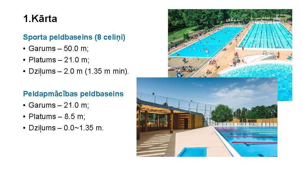 1. Kārta Sporta peldbaseins (8 celiņi) • Garums – 50. 0 m; • Platums