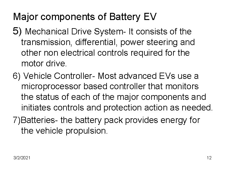 Major components of Battery EV 5) Mechanical Drive System- It consists of the transmission,