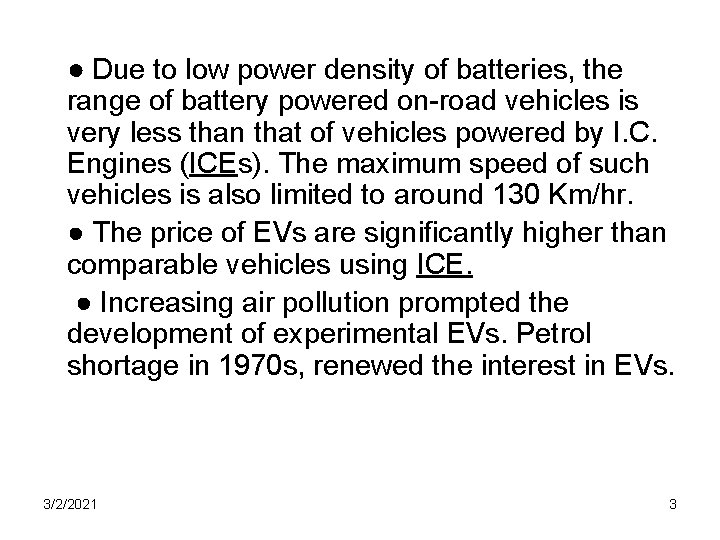 ● Due to low power density of batteries, the range of battery powered on-road