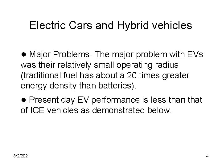 Electric Cars and Hybrid vehicles ● Major Problems- The major problem with EVs was
