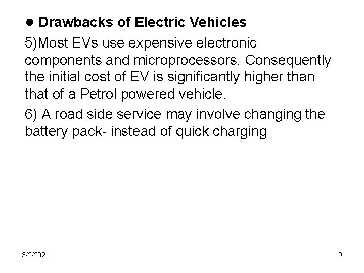 ● Drawbacks of Electric Vehicles 5)Most EVs use expensive electronic components and microprocessors. Consequently