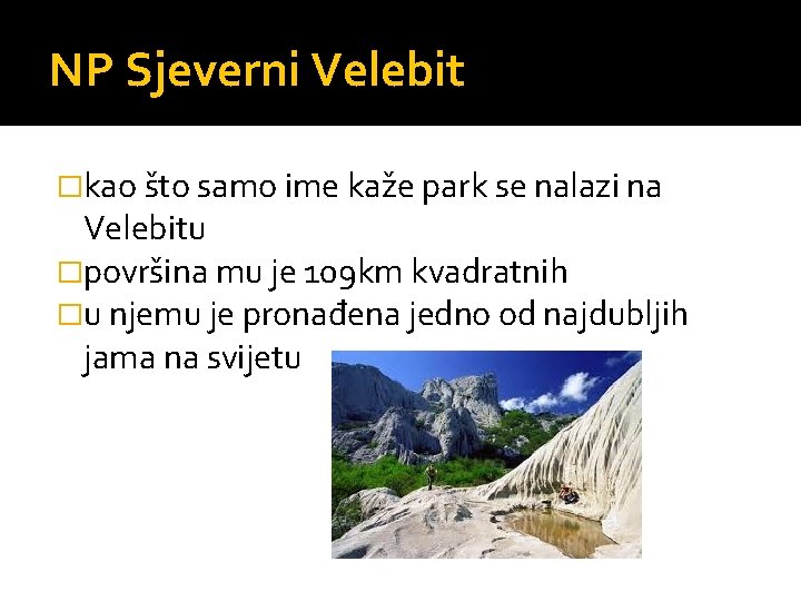 NP Sjeverni Velebit �kao što samo ime kaže park se nalazi na Velebitu �površina