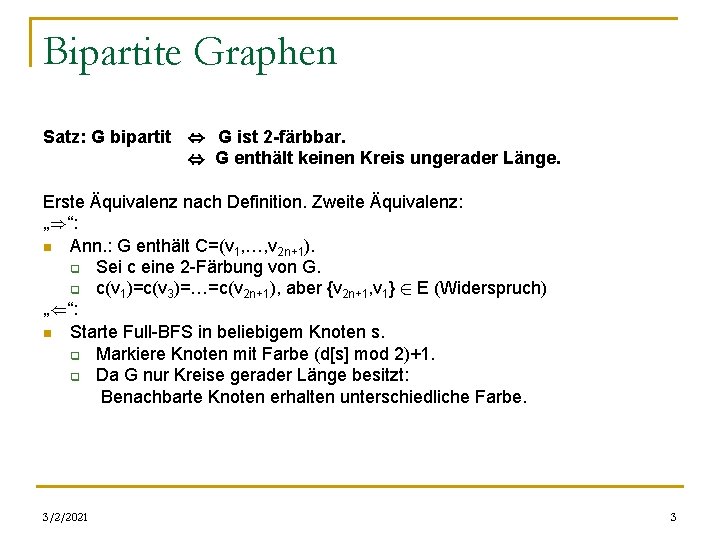 Bipartite Graphen Satz: G bipartit , G ist 2 -färbbar. , G enthält keinen