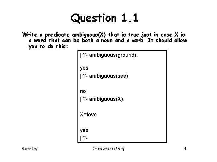 Question 1. 1 Write a predicate ambiguous(X) that is true just in case X