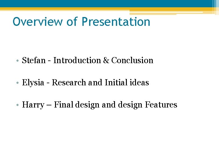 Overview of Presentation • Stefan - Introduction & Conclusion • Elysia - Research and