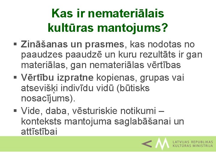 Kas ir nemateriālais kultūras mantojums? § Zināšanas un prasmes, kas nodotas no paaudzes paaudzē