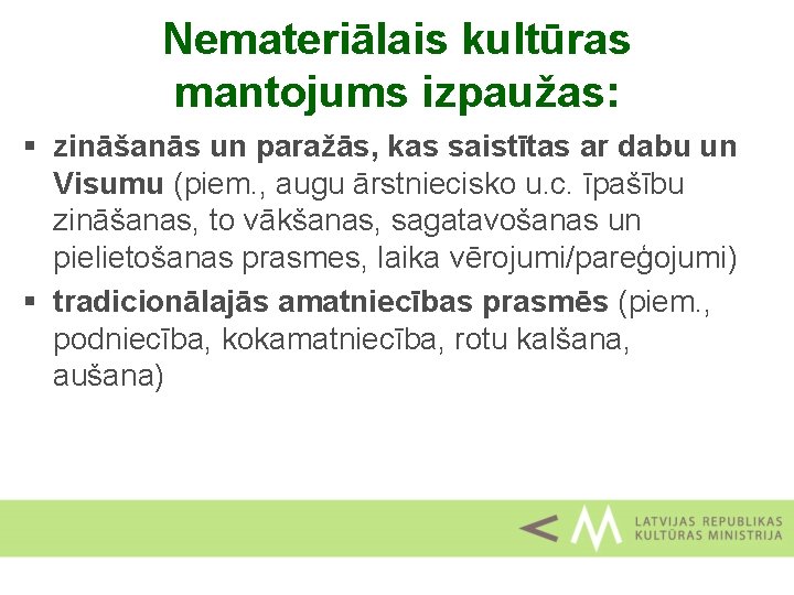 Nemateriālais kultūras mantojums izpaužas: § zināšanās un paražās, kas saistītas ar dabu un Visumu