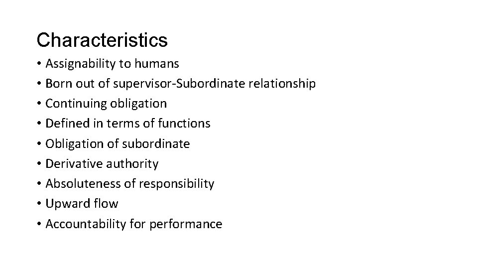 Characteristics • Assignability to humans • Born out of supervisor-Subordinate relationship • Continuing obligation
