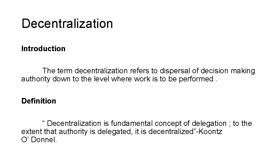 Decentralization Introduction The term decentralization refers to dispersal of decision making authority down to