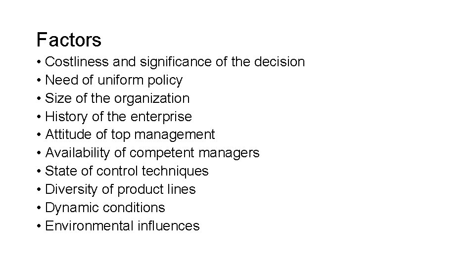 Factors • Costliness and significance of the decision • Need of uniform policy •