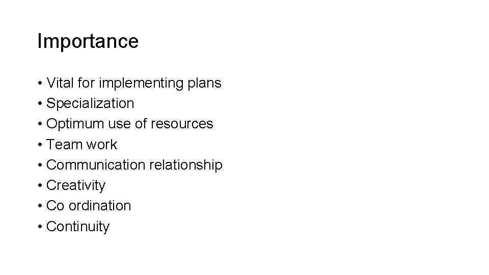 Importance • Vital for implementing plans • Specialization • Optimum use of resources •