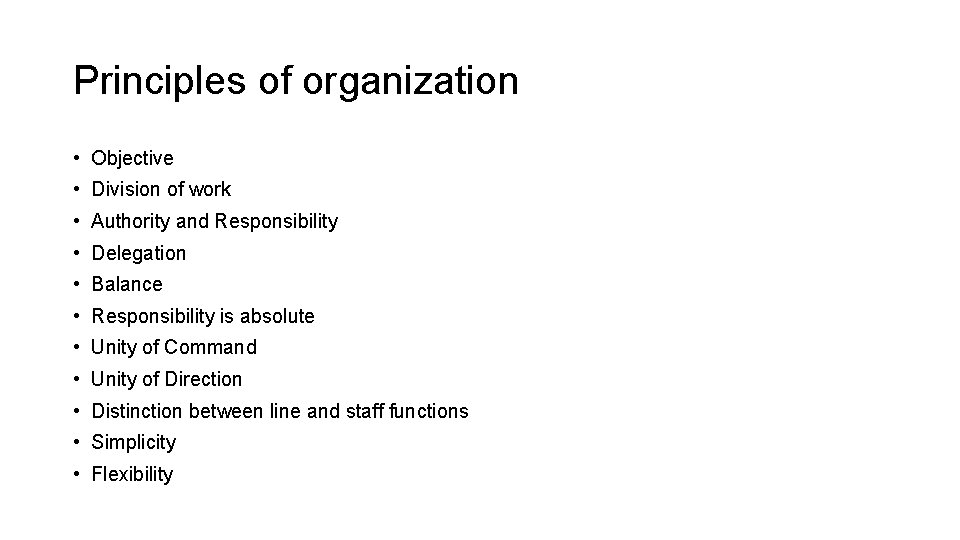 Principles of organization • Objective • Division of work • Authority and Responsibility •
