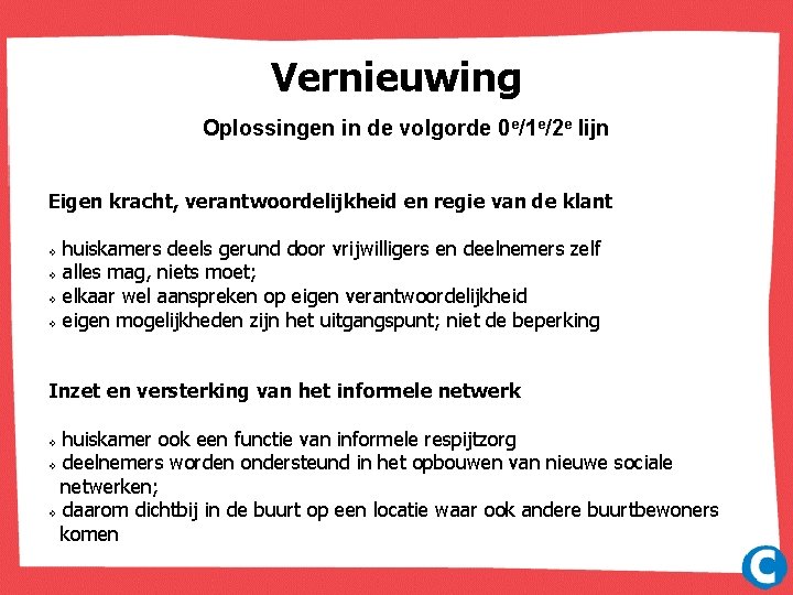 Vernieuwing Oplossingen in de volgorde 0 e/1 e/2 e lijn Eigen kracht, verantwoordelijkheid en