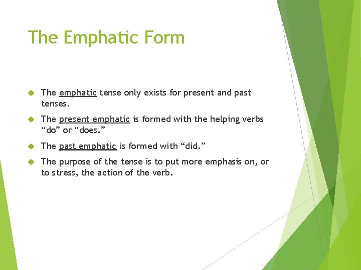 The Emphatic Form The emphatic tense only exists for present and past tenses. The