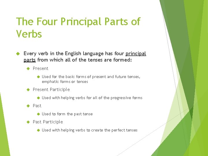The Four Principal Parts of Verbs Every verb in the English language has four