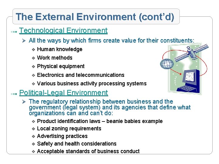 The External Environment (cont’d) Technological Environment Ø All the ways by which firms create