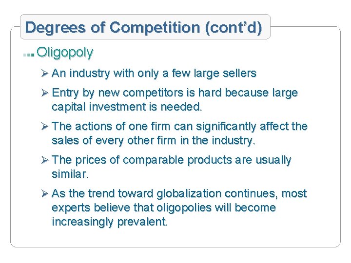 Degrees of Competition (cont’d) Oligopoly Ø An industry with only a few large sellers