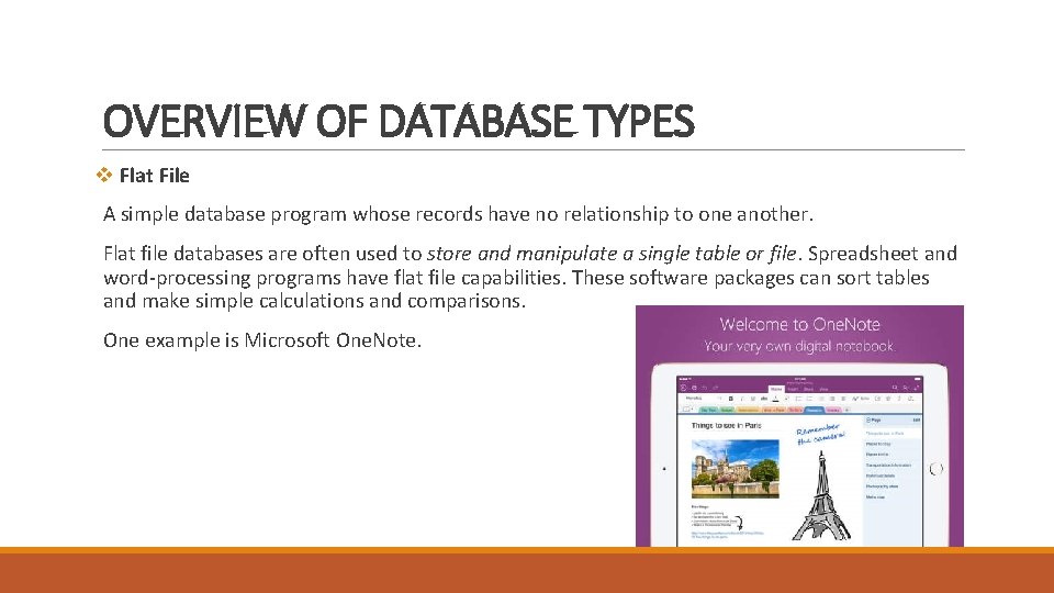 OVERVIEW OF DATABASE TYPES v Flat File A simple database program whose records have