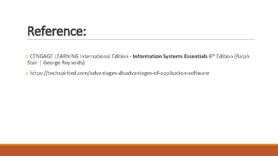 Reference: o CENGAGE LEARNING International Edition - Information Systems Essentials 6 th Edition (Ralph