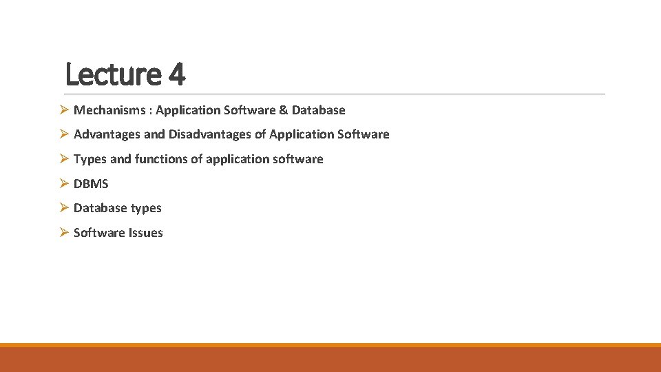 Lecture 4 Ø Mechanisms : Application Software & Database Ø Advantages and Disadvantages of