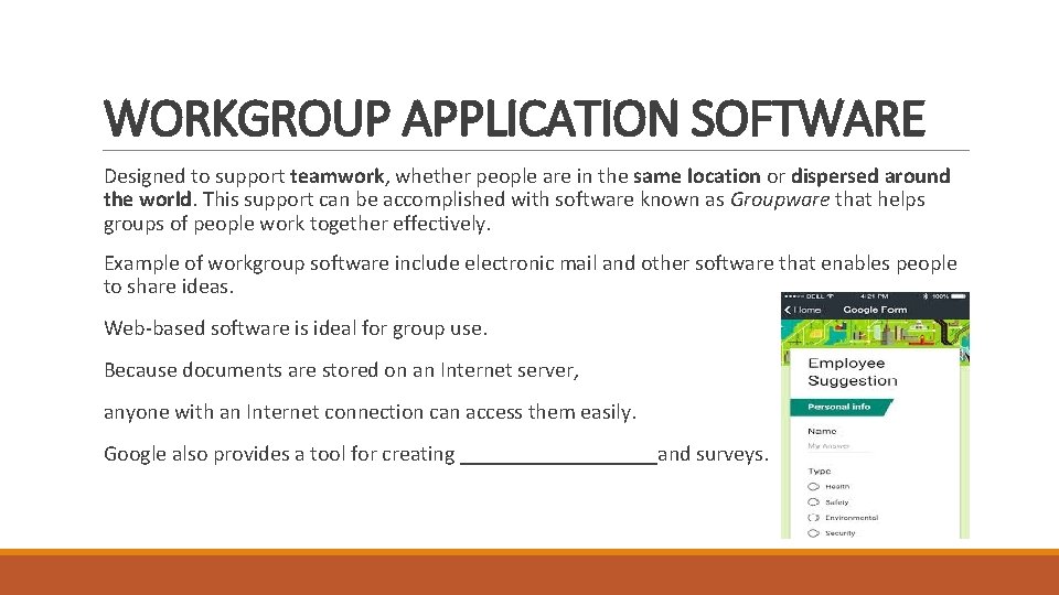 WORKGROUP APPLICATION SOFTWARE Designed to support teamwork, whether people are in the same location