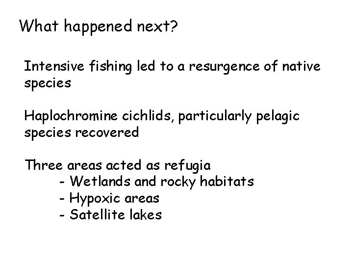 What happened next? Intensive fishing led to a resurgence of native species Haplochromine cichlids,