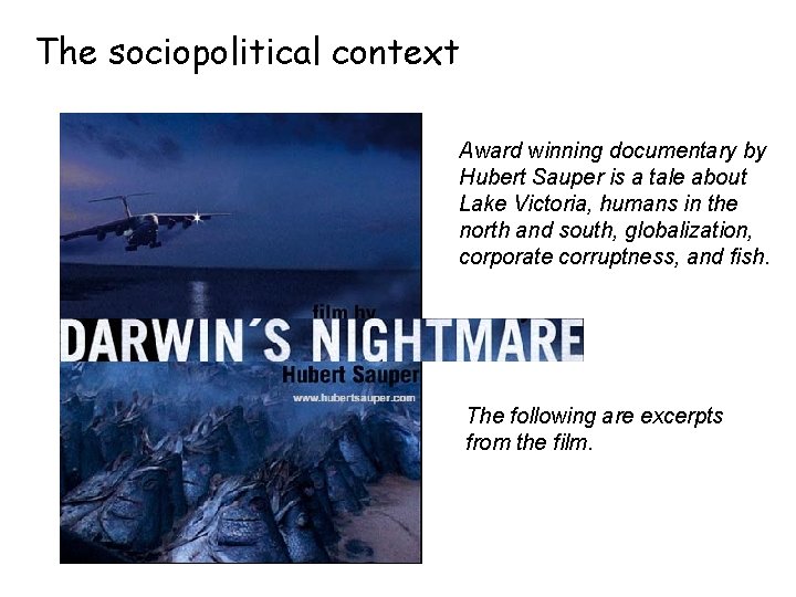 The sociopolitical context Award winning documentary by Hubert Sauper is a tale about Lake