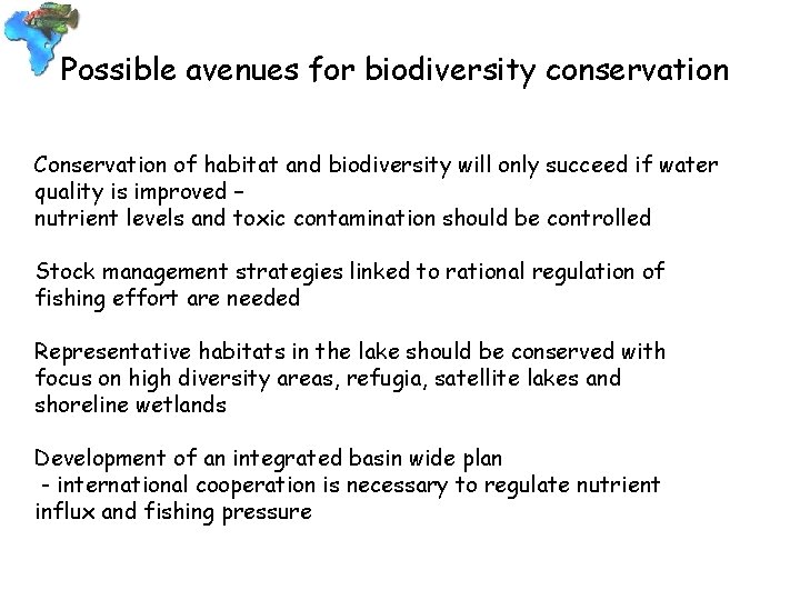 Possible avenues for biodiversity conservation Conservation of habitat and biodiversity will only succeed if