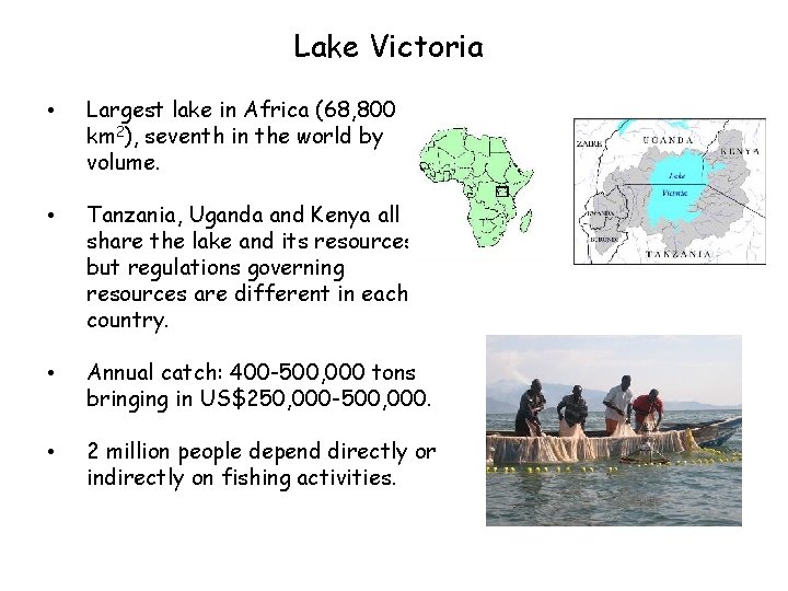 Lake Victoria • Largest lake in Africa (68, 800 km 2), seventh in the