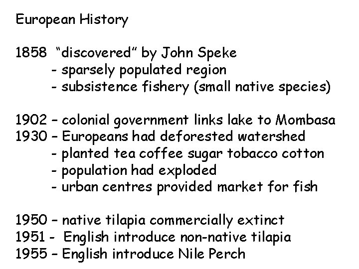 European History 1858 “discovered” by John Speke - sparsely populated region - subsistence fishery