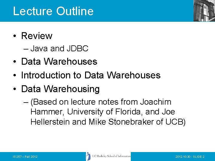 Lecture Outline • Review – Java and JDBC • Data Warehouses • Introduction to