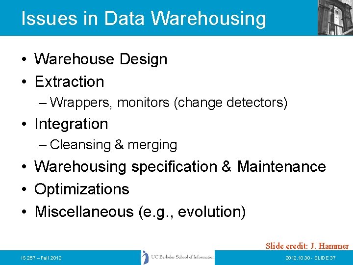 Issues in Data Warehousing • Warehouse Design • Extraction – Wrappers, monitors (change detectors)