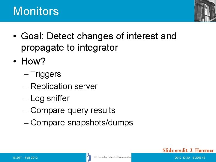 Monitors • Goal: Detect changes of interest and propagate to integrator • How? –