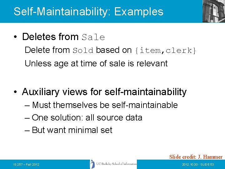 Self-Maintainability: Examples • Deletes from Sale Delete from Sold based on {item, clerk} Unless