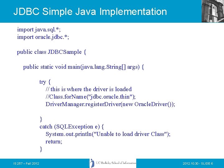 JDBC Simple Java Implementation import java. sql. *; import oracle. jdbc. *; public class