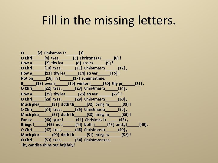 Fill in the missing letters. O______ (2) Christmas Tr______(3) O Chri______(4) tree, ______(5) Christmas