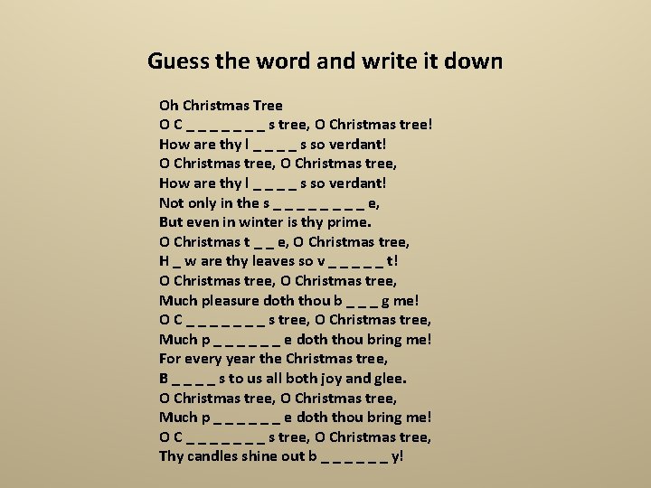 Guess the word and write it down Oh Christmas Tree O C _ _