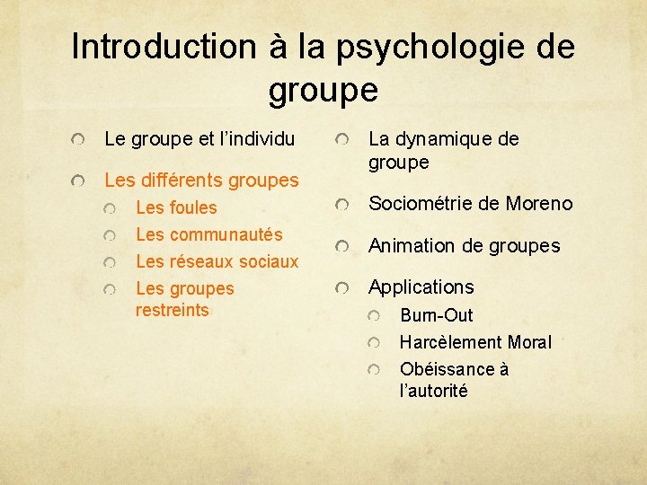 Introduction à la psychologie de groupe Le groupe et l’individu Les différents groupes Les