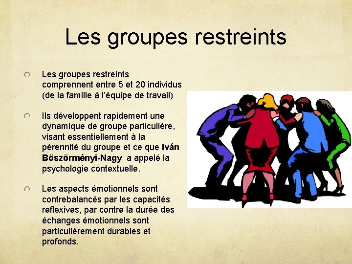 Les groupes restreints comprennent entre 5 et 20 individus (de la famille à l’équipe